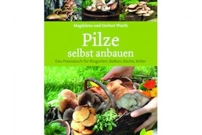 Praxisbuch Pilze selbst anbauen